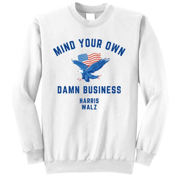 Meidastouch Mind Your Own Damn Business Harris Walz Sweatshirt