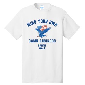 Meidastouch Mind Your Own Damn Business Harris Walz Tall T-Shirt