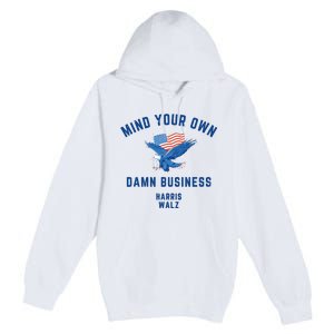 Meidastouch Mind Your Own Damn Business Harris Walz Premium Pullover Hoodie