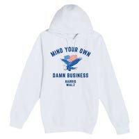 Meidastouch Mind Your Own Damn Business Harris Walz Premium Pullover Hoodie