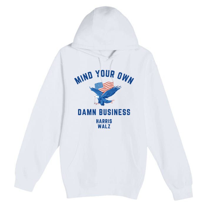 Meidastouch Mind Your Own Damn Business Harris Walz Premium Pullover Hoodie