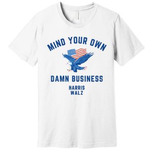 Meidastouch Mind Your Own Damn Business Harris Walz Premium T-Shirt