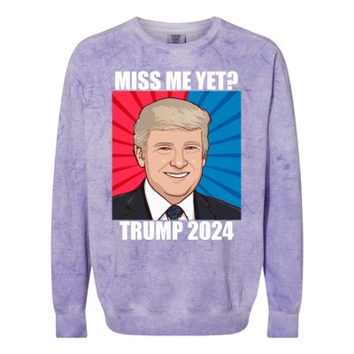 Miss Me Yet Trump 2024 Election Gift Colorblast Crewneck Sweatshirt