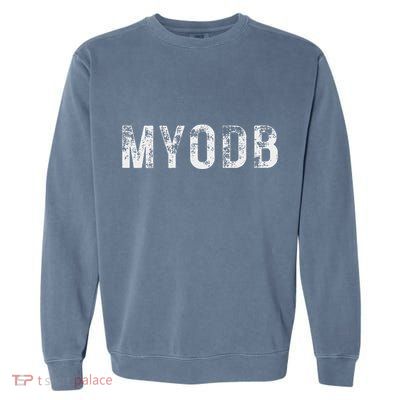 Myodb Mind Your Own Business Funny Political Garment-Dyed Sweatshirt