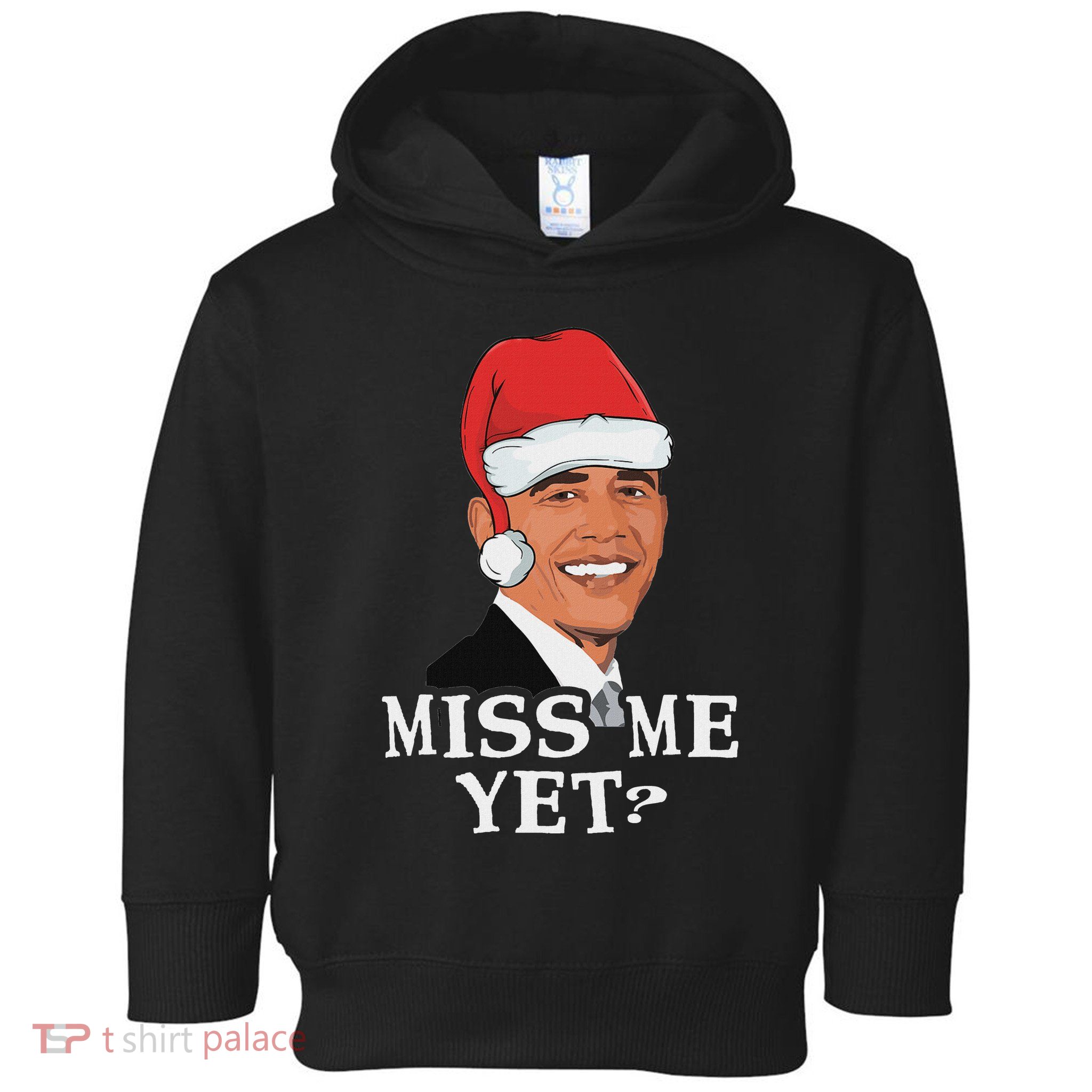 Miss Me Yet I Want Obama For Christmas Anti Trump Toddler Hoodie