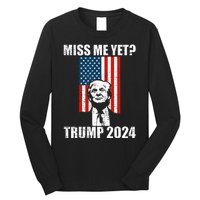 Miss Me Yet Funny Trump 2024 Long Sleeve Shirt