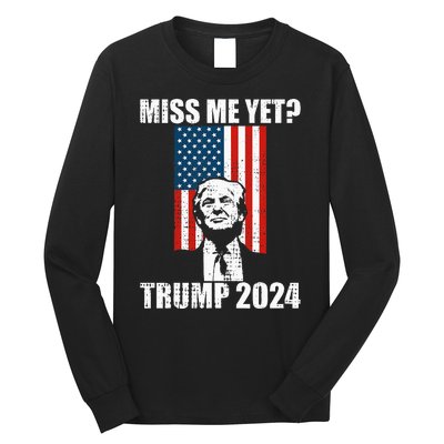 Miss Me Yet Funny Trump 2024 Long Sleeve Shirt