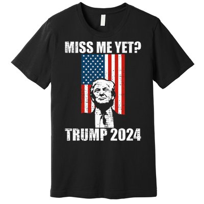 Miss Me Yet Funny Trump 2024 Premium T-Shirt