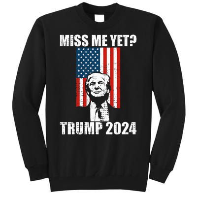 Miss Me Yet Funny Trump 2024 Tall Sweatshirt