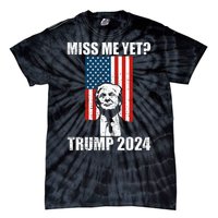 Miss Me Yet Funny Trump 2024 Tie-Dye T-Shirt