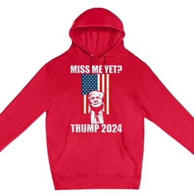 Miss Me Yet Funny Trump 2024 Premium Pullover Hoodie