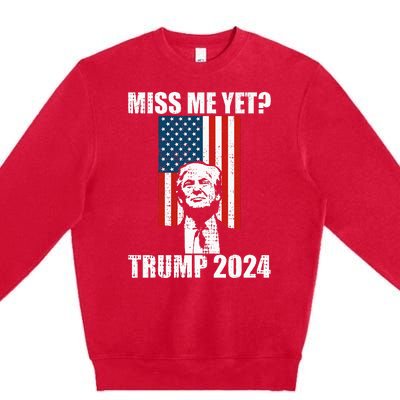 Miss Me Yet Funny Trump 2024 Premium Crewneck Sweatshirt