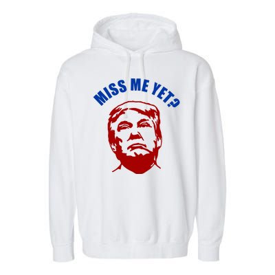 Miss Me Yet? Funny Pro Trump Anti Biden Garment-Dyed Fleece Hoodie