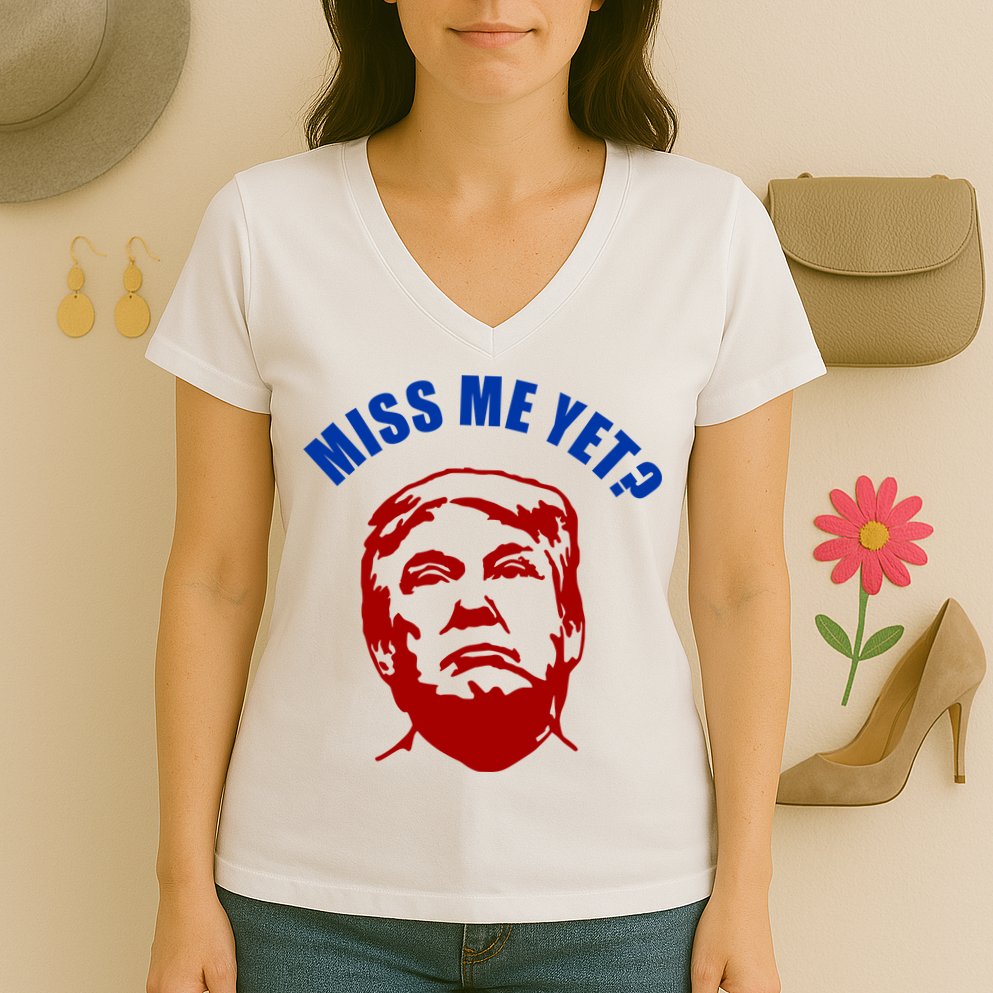 Miss Me Yet? Funny Pro Trump Anti Biden Women's V-Neck T-Shirt