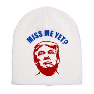 Miss Me Yet? Funny Pro Trump Anti Biden Short Acrylic Beanie