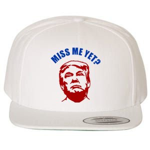 Miss Me Yet? Funny Pro Trump Anti Biden Wool Snapback Cap