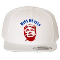 Miss Me Yet? Funny Pro Trump Anti Biden Wool Snapback Cap