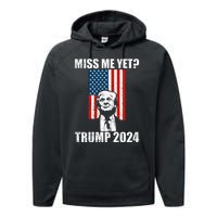 Miss Me Yet Funny Trump 2024 Performance Fleece Hoodie