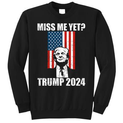 Miss Me Yet Funny Trump 2024 Sweatshirt