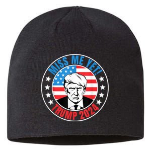 Miss Me Yet Trump 2024 45 Re Elect President Trump USA Sustainable Beanie