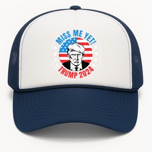 Miss Me Yet Trump 2024 45 Re Elect President Trump USA Trucker Hat