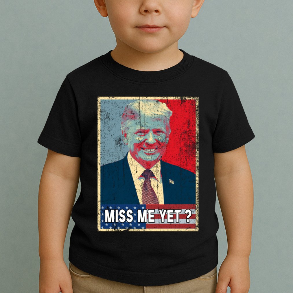Miss Me Yet Trump Hope Poster Essential Toddler T-Shirt