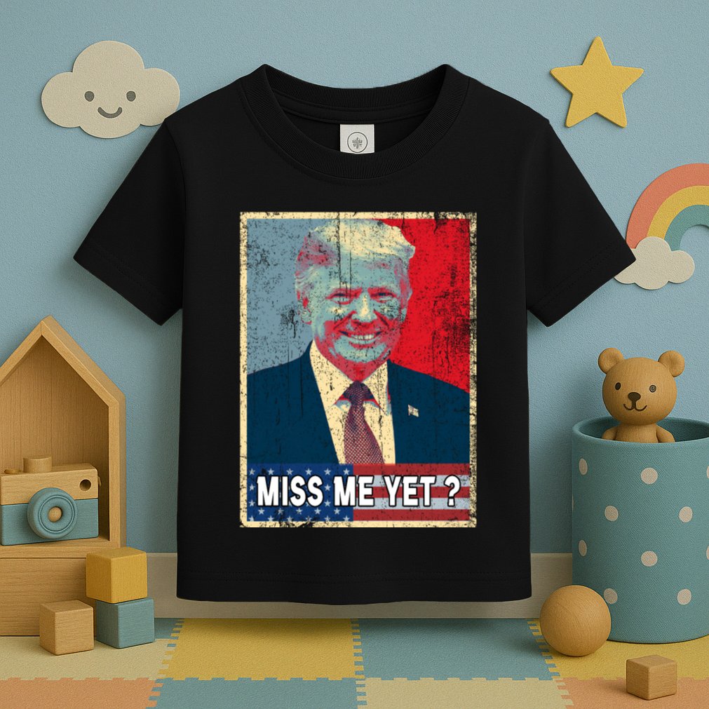 Miss Me Yet Trump Hope Poster Essential Toddler T-Shirt