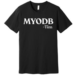 Myodb Mind Your Own Damn Business Premium T-Shirt