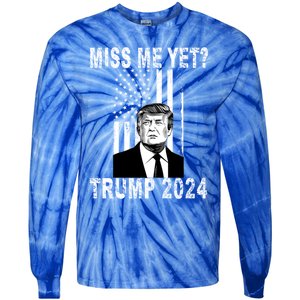 Miss Me Yet Trump 2024 Take America Back Electionthe Return Gift Tie-Dye Long Sleeve Shirt