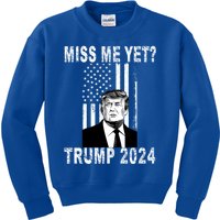 Miss Me Yet Trump 2024 Take America Back Electionthe Return Gift Kids Sweatshirt