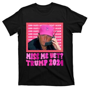 Miss Me Yet Trump 2024 President 2024 T-Shirt