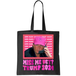 Miss Me Yet Trump 2024 President 2024 Tote Bag