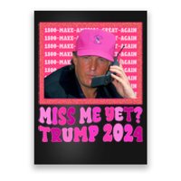 Miss Me Yet Trump 2024 President 2024 Poster