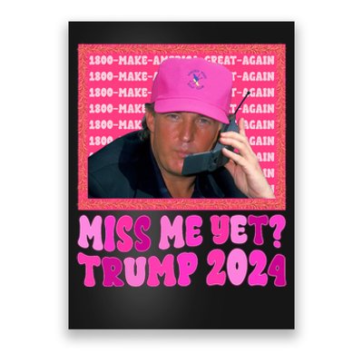 Miss Me Yet Trump 2024 President 2024 Poster