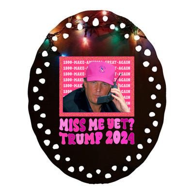 Miss Me Yet Trump 2024 President 2024 Ceramic Oval Ornament