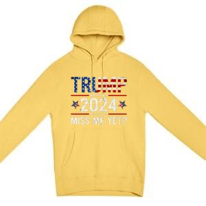 Miss Me Yet Trump 2024 I'll Be Back Patriotic 4th Of July Premium Pullover Hoodie