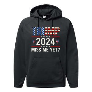 Miss Me Yet Trump 2024 I'll Be Back Patriotic 4th Of July Performance Fleece Hoodie