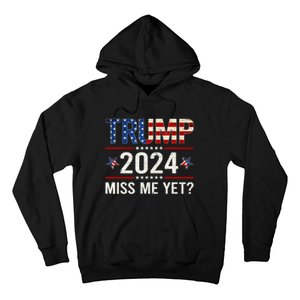 Miss Me Yet Trump 2024 I'll Be Back Patriotic 4th Of July Hoodie