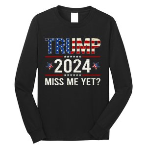 Miss Me Yet Trump 2024 I'll Be Back Patriotic 4th Of July Long Sleeve Shirt