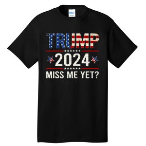 Miss Me Yet Trump 2024 I'll Be Back Patriotic 4th Of July Tall T-Shirt