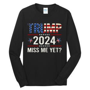 Miss Me Yet Trump 2024 I'll Be Back Patriotic 4th Of July Tall Long Sleeve T-Shirt