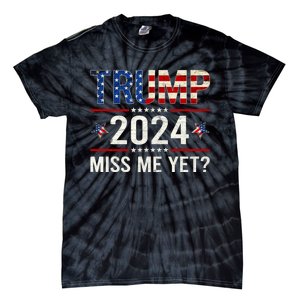 Miss Me Yet Trump 2024 I'll Be Back Patriotic 4th Of July Tie-Dye T-Shirt