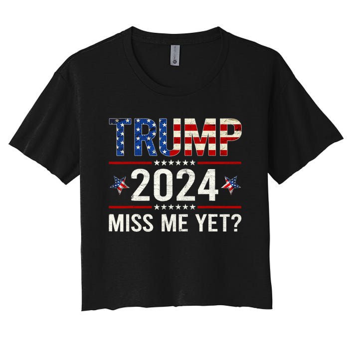 Miss Me Yet Trump 2024 I'll Be Back Patriotic 4th Of July Women's Crop Top Tee