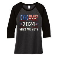 Miss Me Yet Trump 2024 I'll Be Back Patriotic 4th Of July Women's Tri-Blend 3/4-Sleeve Raglan Shirt