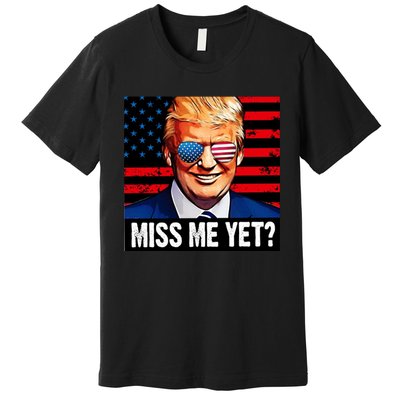 Miss Me Yet? Donald Trump Premium T-Shirt