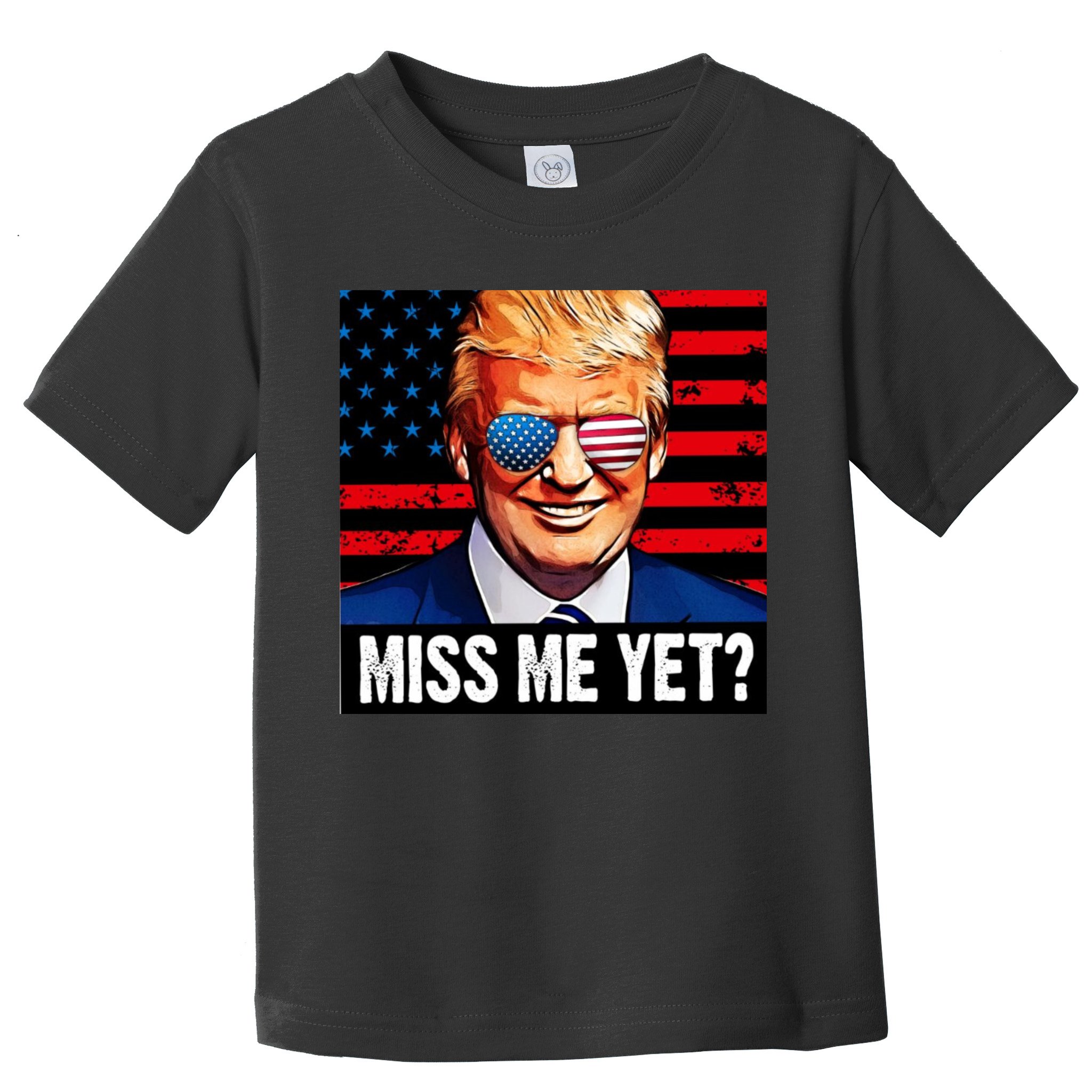 Miss Me Yet? Donald Trump Toddler T-Shirt