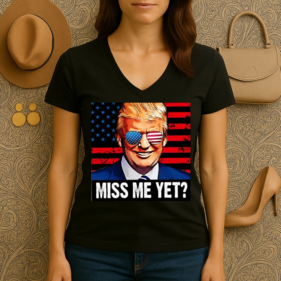 Miss Me Yet? Donald Trump Women's V-Neck T-Shirt