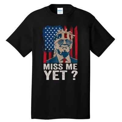 Miss Me Yet Trump Is Still My President Tall T-Shirt