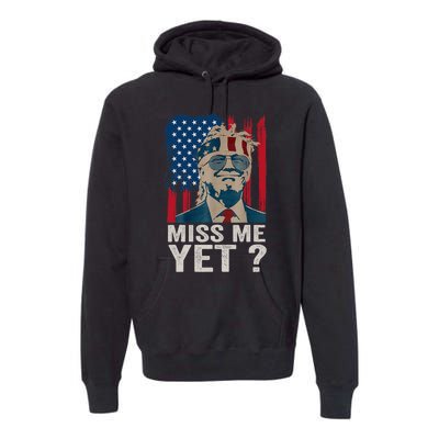 Miss Me Yet Trump Is Still My President Premium Hoodie