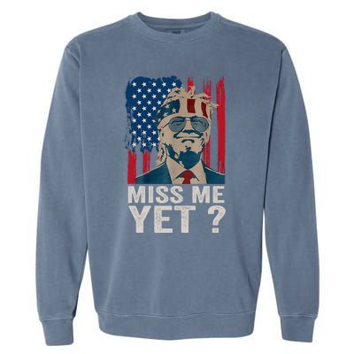 Miss Me Yet Trump Is Still My President Garment-Dyed Sweatshirt